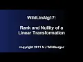 Rank and Nullity of a Linear Transformation Geometric Linear Algebra 17 NJ Wildberger