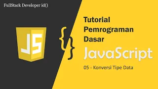 Belajar JavaScript Dasar -05-Konversi Tipe Data
