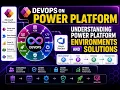 DevOps on Power Platform Understanding Power Platform Environments and Solutions