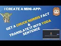 Create a mini-app get a Chuck Norris fact translate into Yoda sentence