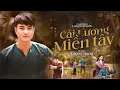 Download Lagu CẢI LƯƠNG MIỀN TÂY (MV Lyrics) - CAO SĨ HÙNG || Bằng lòng đi em anh đây trai miền tây