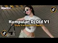 KUMPULAN DJ OLD V1 STYLE KONDANG FULL REVERB VIRAL TIKTOK TERBARU 2025 JEDAG JEDUG MENGKANE 