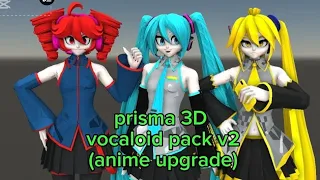 Prisma 3D vocaloid pack v2 🩵❤️💛🧡💚❤️ (anime upgrade)