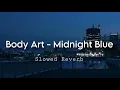 Download Lagu Body Art - Midnight Blue || (Slowed Reverb) \u0026 Lyrics 