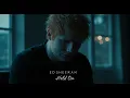Download Lagu Ed Sheeran ft. Passenger - Hold On – An Emotional Song About Love and Loss (Lyric Video)