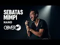 Lagu NANO - SEBATAS MIMPI | Versi Rock (Nada19)