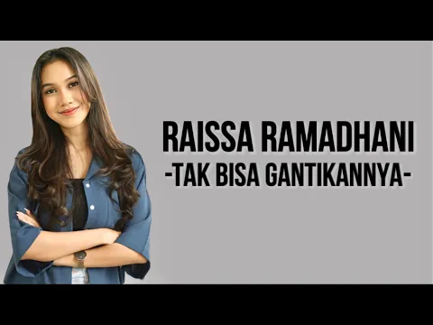 Download MP3 Raissa Ramadhani - Tak Bisa Gantikannya ( Lirik Lagu )