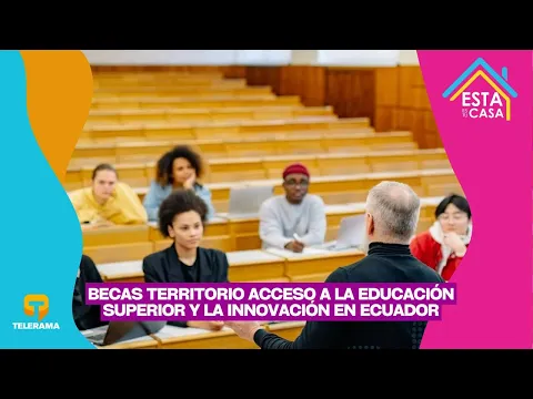 Becas territorio Acceso a la educación superior y la innovación en Ecuador
