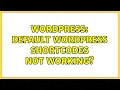 Wordpress Default Wordpress shortcodes not working