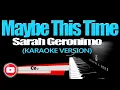 MAYBE THIS TIME - Sarah Geronimo (KARAOKE VERSION)