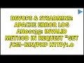 DevOps SysAdmins apache error log AH00135 Invalid method in request GET cgi - 0
