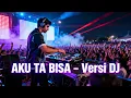 Lagu AKU TAK BISA VERSI DJ PULL ASIKKKK