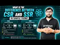 What is the Difference Between CSR and SSR in React Client Side vs Server Side Rendering React
