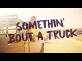 Kip Moore - Somethin' 'Bout A Truck (Lyrics)