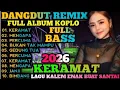 Lagu KOLEKSI DANGDUT KOPLO REMIX TERBARU VIRAL TRENDING 2026||FULL ALBUM PILIHAN