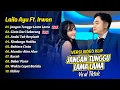 Lagu Laila Ayu Ft Irwan - JANGAN TUNGGU LAMA LAMA - CINTA DARI SEBERANG || FULL ALBUM DANGDUT KOPLO