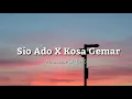 Download Lagu Sio Ado X Ko Sa Gemar (Lyrics) 🎵