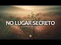 Lagu Fundo musical para Oração | Pregação, Reflexão e leitura bíblica | No lugar secreto