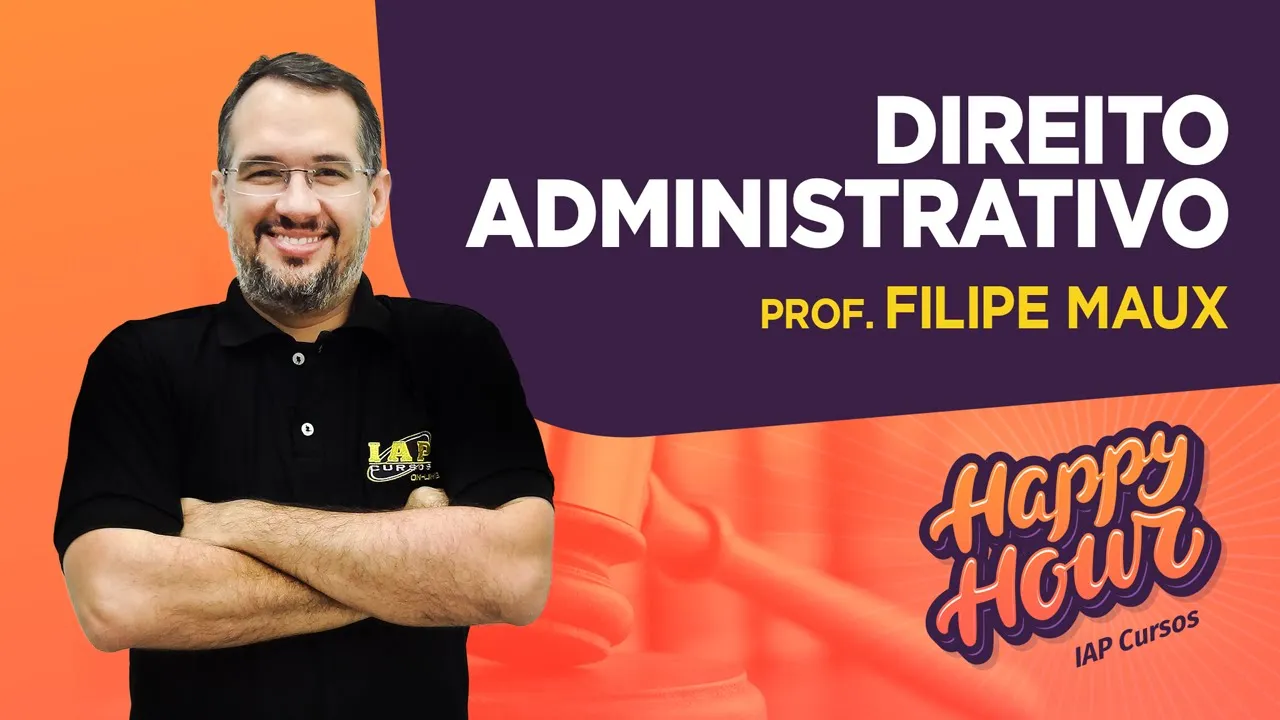 Happy Hour | Direito Administrativo com Prof. Filipe Maux