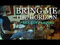 Download Lagu BRING ME THE HORIZON -  PRAY FOR PLAGUE - DRUM COVER