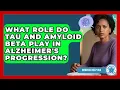 Lagu What Role Do Tau And Amyloid Beta Play In Alzheimer's Progression? - Dementia Help Hub
