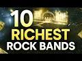 Top 10 Richest Rock Bands On The Planet