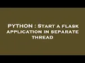 PYTHON Start a flask application in separate thread