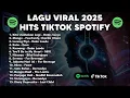 Download Lagu 🔥 TOP Lagu TikTok \u0026 Spotify 2025 🎧 Lagu Indonesia Paling Hits \u0026 Viral!
