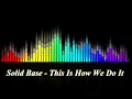 Solid Base -  This Is How We Do It