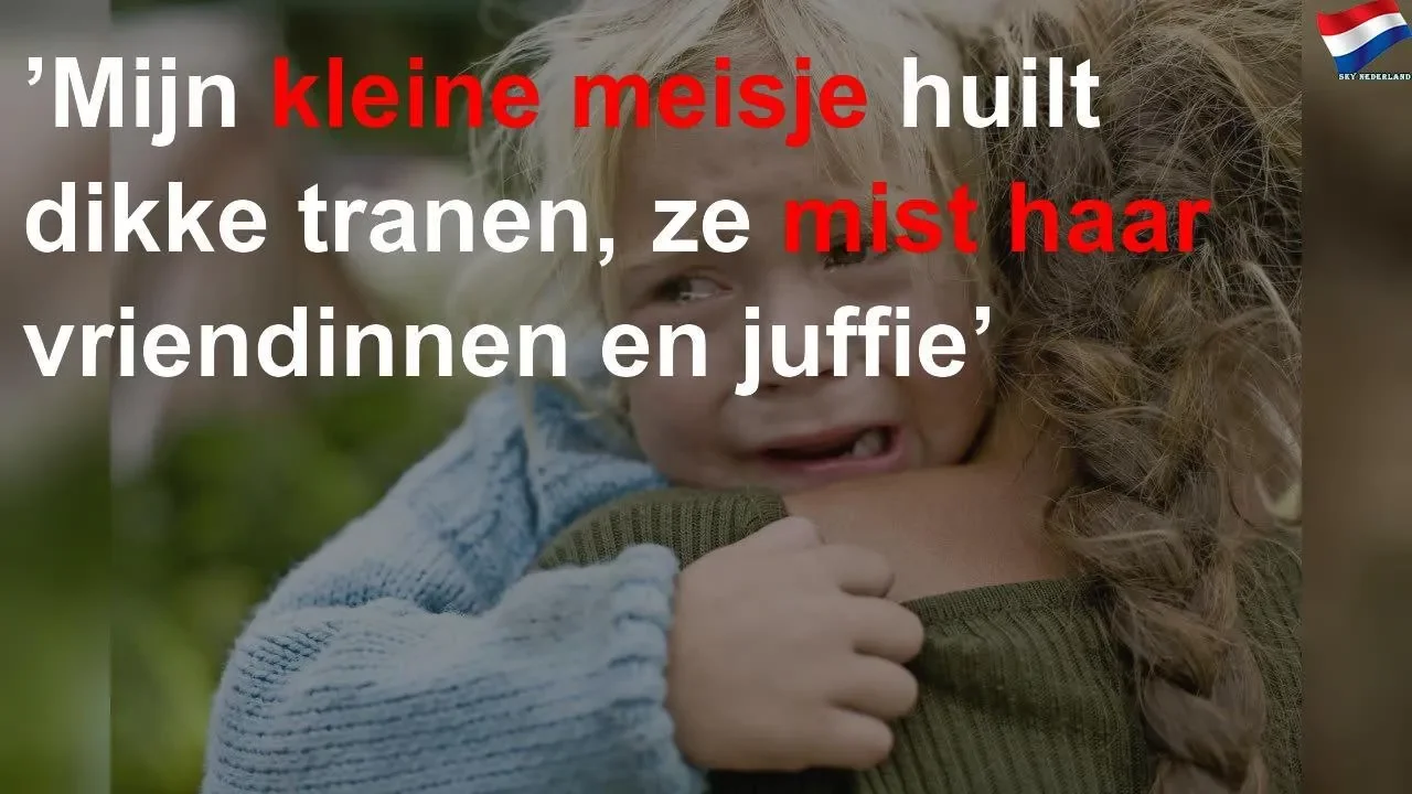 'Mijn kleine meisje huilt dikke tranen'