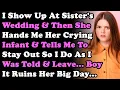 Download Lagu I Show Up At Sister's Wedding But She Hands Me Her Crying Infant \u0026 Tells Me To Stay Out So I Do As..