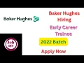 Baker Hughes Hiring For Early Career Trainee 2022 Batch Apply Now