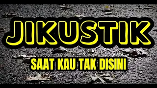 Download Jikustik - Saat kau tak disini | Lyrics MP3