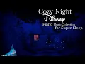 Download Lagu Disney Cozy Night Piano Music Collection For Super Sleep (No Mid-Roll Ads)