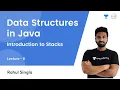 Introduction to Stacks L 8 Data Structures in Java Rahul Singla