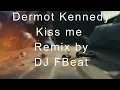 Download Lagu Dermont Kennedy   Kiss me Remix by DJ FBeat