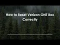 How to Reset Verizon ONT Box Correctly