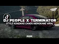Download Lagu DJ PEOPLE X TERMINATOR STYLE KONDANG CANDU MENGKANE VIRAL FYP TIKTOK 2025!!