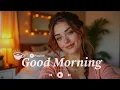 Download Lagu ☀ Suasana Pagi 2025/2026 ☀ Musik Berenergi Positif, Lagu-lagu Bahagia, Irama yang Menyenangkan \u0026 ...