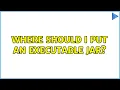 Ubuntu Where should I put an executable jar 2 Solutions