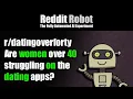- Are women over 40 struggling on the dating apps