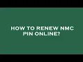 How to renew nmc pin online