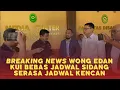 Lagu BREAKING NEWS WONG EDAN KUI BEBAS, JADWAL SIDANG SERASA JADWAL KENCAN