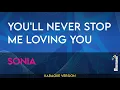 You'll Never Stop Me Loving You - Sonia (KARAOKE)