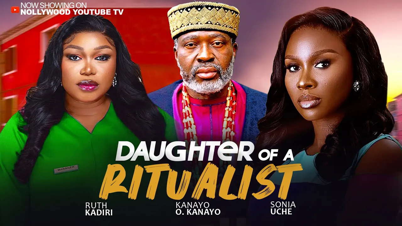 Daughter Of A Ritualist - Sonia Uche, Kanayo — Nollywood (2025)