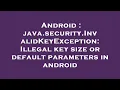 Android java security InvalidKeyException Illegal key size or default parameters in android