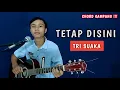 Download Lagu ( TUTORIAL GITAR ) TETAP DISINI - TRI SUAKA | Chord Gampang !