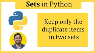 Keep only duplicate items in two Python sets intersection - update method Amit Thinks