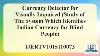 Currency Detector for Visually Impaired Study of The System Which Identifies Indian Currency for
