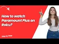 How to watch Paramount Plus on Roku - Step by Step